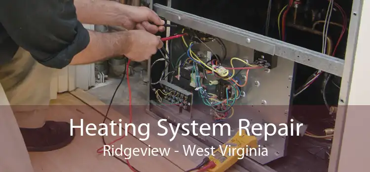 Heating System Repair Ridgeview - West Virginia