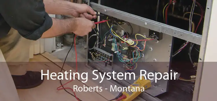 Heating System Repair Roberts - Montana