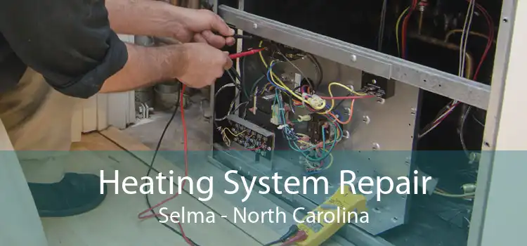 Heating System Repair Selma - North Carolina