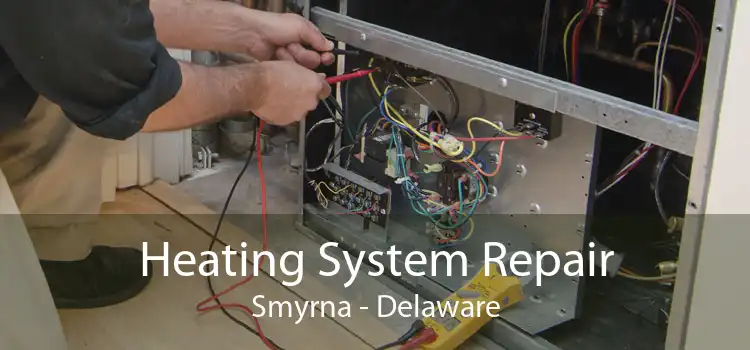 Heating System Repair Smyrna - Delaware
