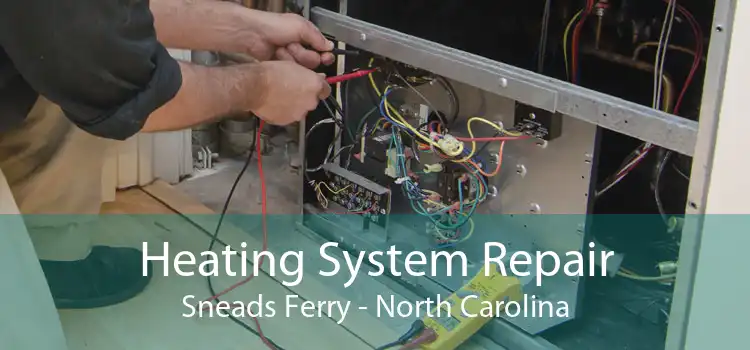 Heating System Repair Sneads Ferry - North Carolina