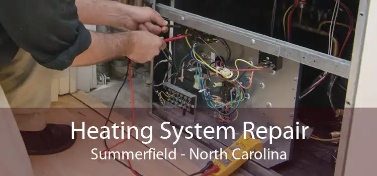 Heating System Repair Summerfield - North Carolina