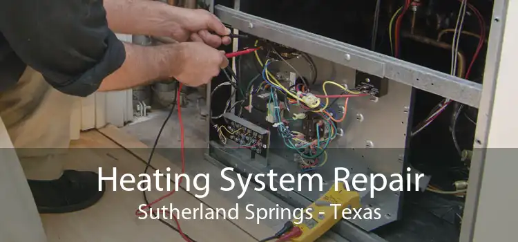 Heating System Repair Sutherland Springs - Texas