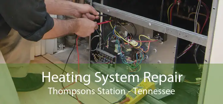 Heating System Repair Thompsons Station - Tennessee