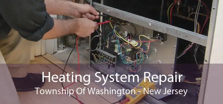 Heating System Repair Township Of Washington - New Jersey