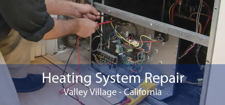 Heating System Repair Valley Village - California