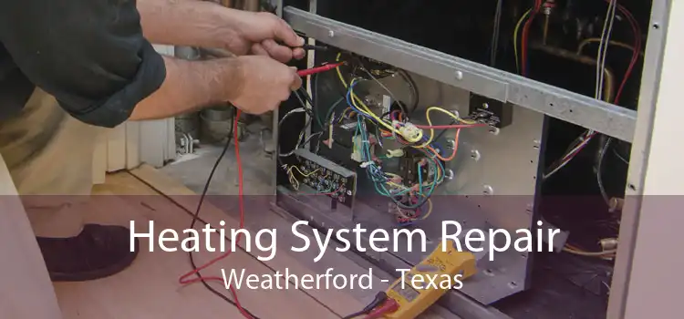 Heating System Repair Weatherford - Texas