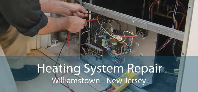 Heating System Repair Williamstown - New Jersey
