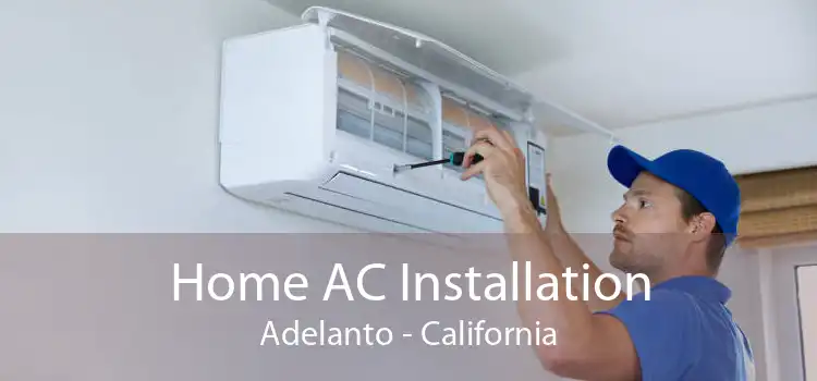 Home AC Installation Adelanto - California