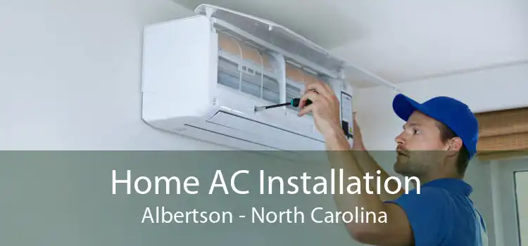Home AC Installation Albertson - North Carolina