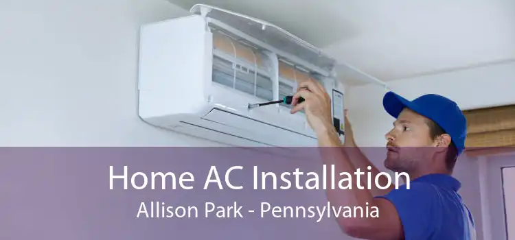 Home AC Installation Allison Park - Pennsylvania