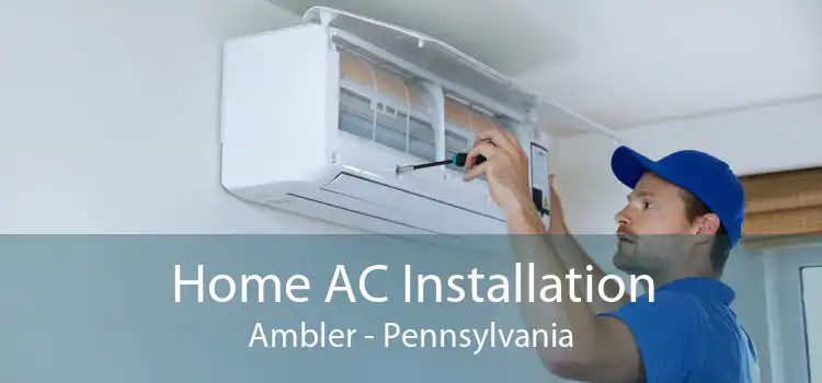 Home AC Installation Ambler - Pennsylvania