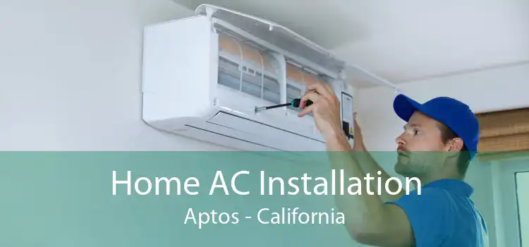 Home AC Installation Aptos - California