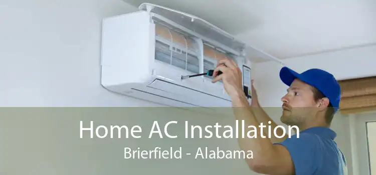 Home AC Installation Brierfield - Alabama