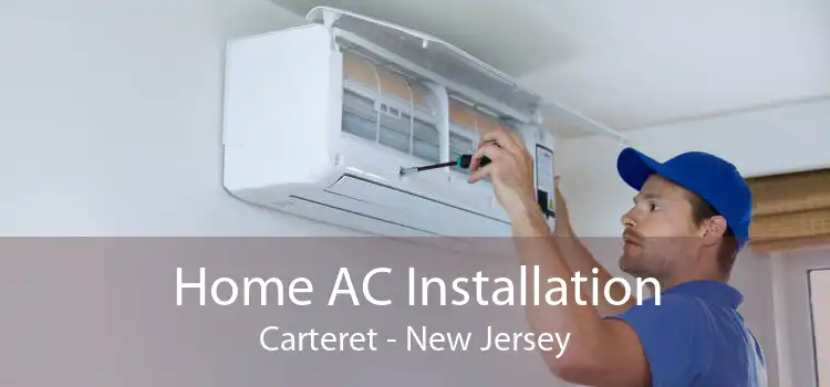 Home AC Installation Carteret - New Jersey