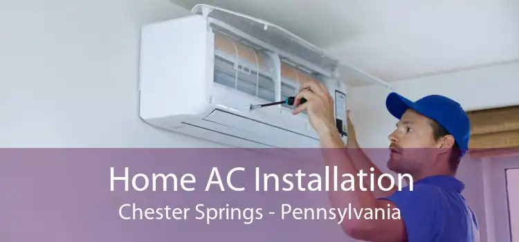 Home AC Installation Chester Springs - Pennsylvania