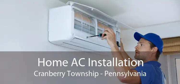 Home AC Installation Cranberry Township - Pennsylvania