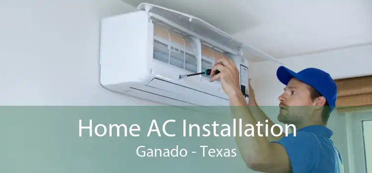 Home AC Installation Ganado - Texas