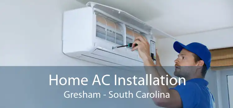 Home AC Installation Gresham - South Carolina