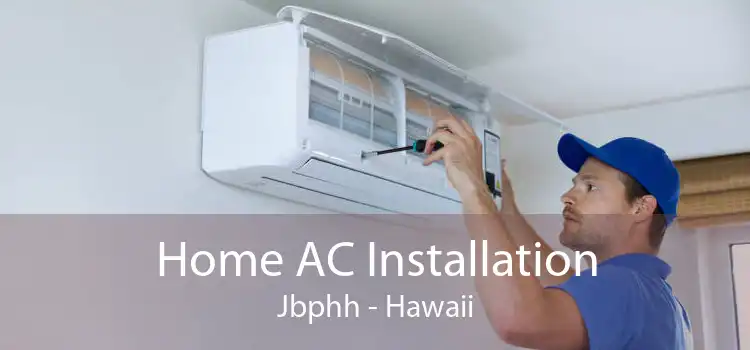 Home AC Installation Jbphh - Hawaii