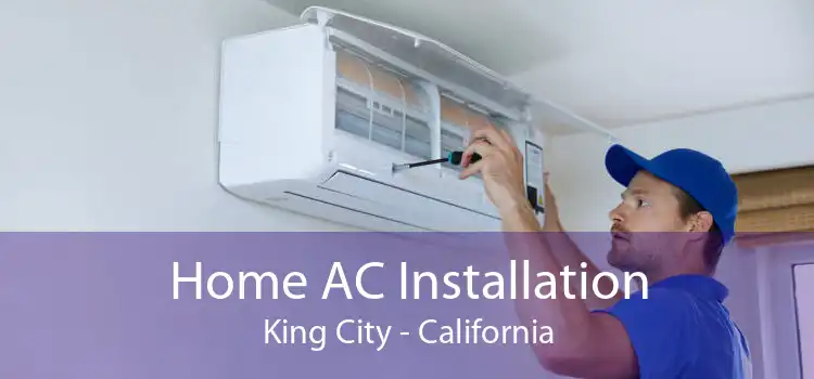 Home AC Installation King City - California