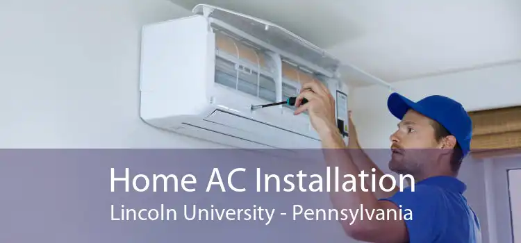 Home AC Installation Lincoln University - Pennsylvania