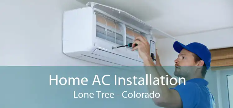 Home AC Installation Lone Tree - Colorado