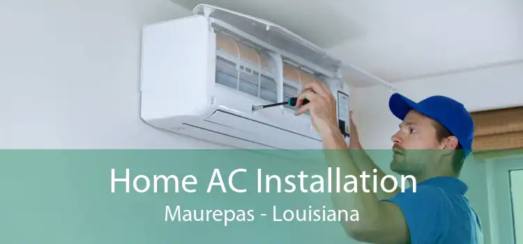 Home AC Installation Maurepas - Louisiana