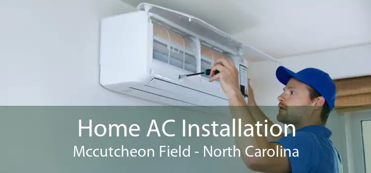 Home AC Installation Mccutcheon Field - North Carolina
