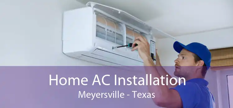 Home AC Installation Meyersville - Texas