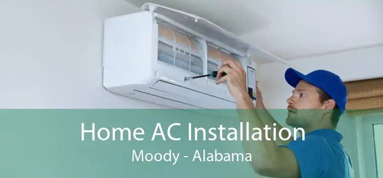 Home AC Installation Moody - Alabama