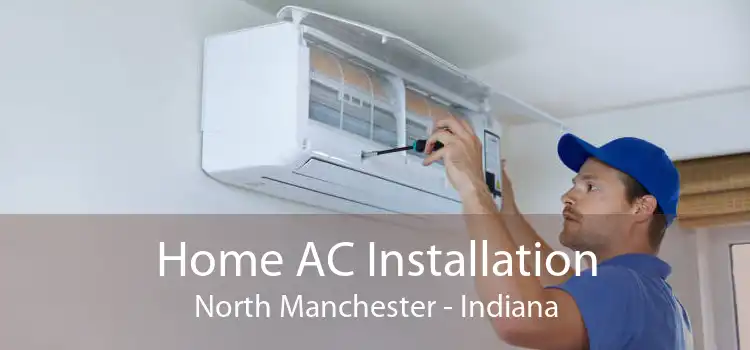 Home AC Installation North Manchester - Indiana
