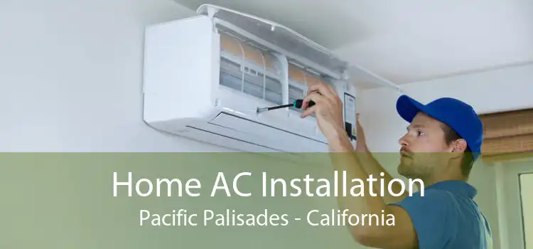 Home AC Installation Pacific Palisades - California