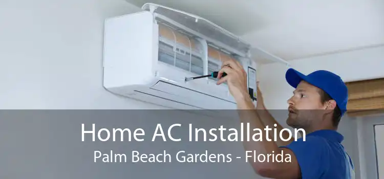 Home AC Installation Palm Beach Gardens - Florida