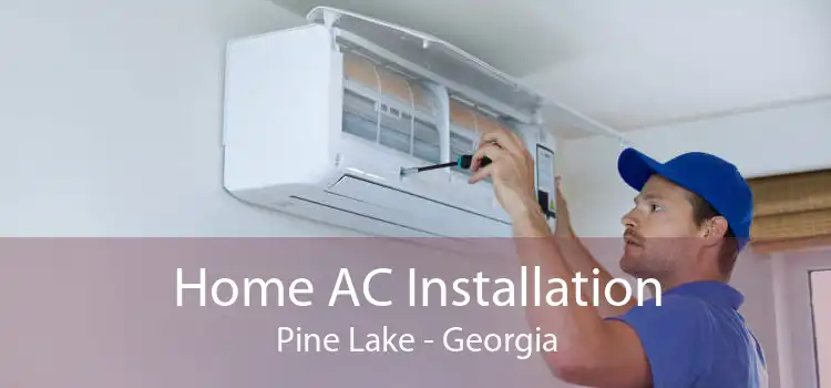 Home AC Installation Pine Lake - Georgia