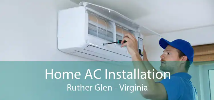 Home AC Installation Ruther Glen - Virginia
