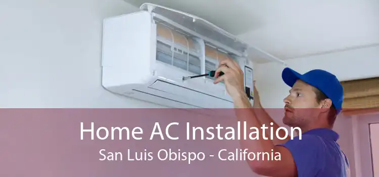 Home AC Installation San Luis Obispo - California