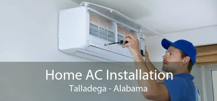 Home AC Installation Talladega - Alabama