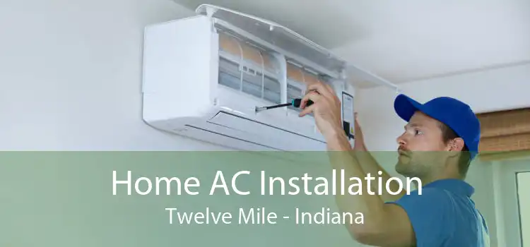 Home AC Installation Twelve Mile - Indiana