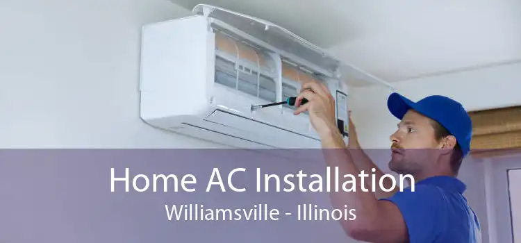 Home AC Installation Williamsville - Illinois