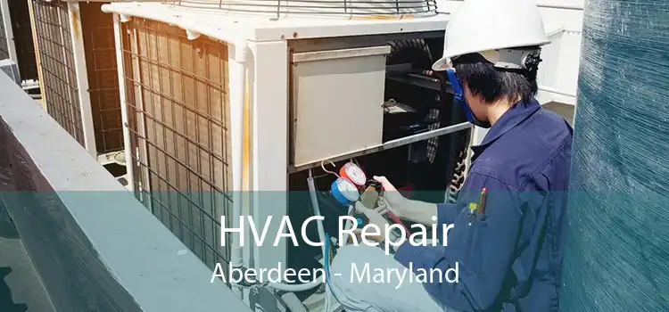 HVAC Repair Aberdeen - Maryland