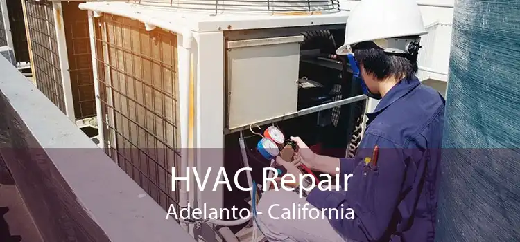 HVAC Repair Adelanto - California