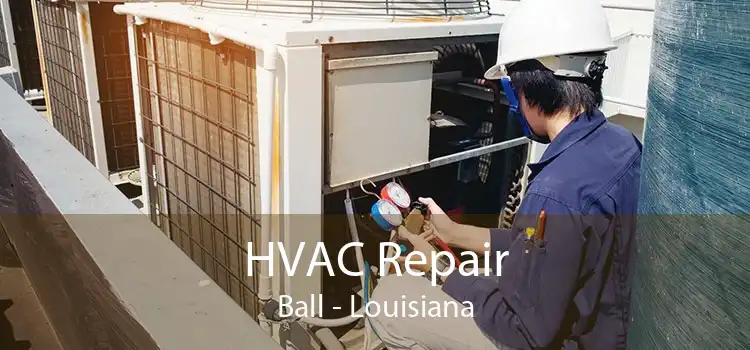 HVAC Repair Ball - Louisiana
