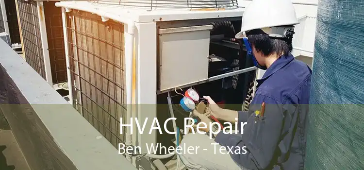 HVAC Repair Ben Wheeler - Texas