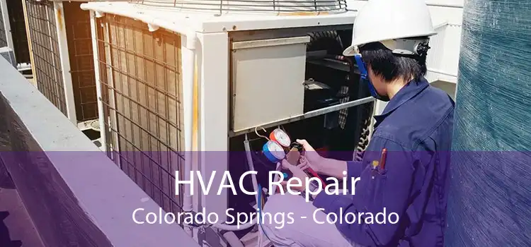 HVAC Repair Colorado Springs - Colorado