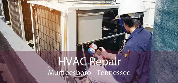 HVAC Repair Murfreesboro - Tennessee
