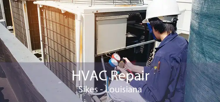 HVAC Repair Sikes - Louisiana
