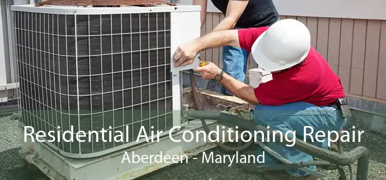 Residential Air Conditioning Repair Aberdeen - Maryland