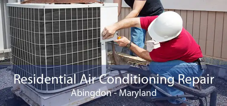 Residential Air Conditioning Repair Abingdon - Maryland