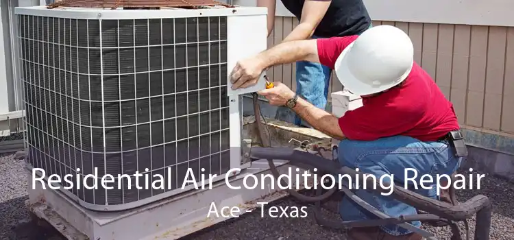Residential Air Conditioning Repair Ace - Texas